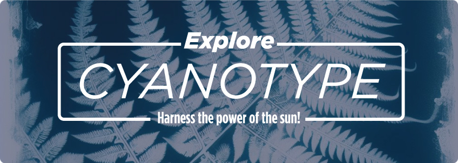Explore Cyanotype!