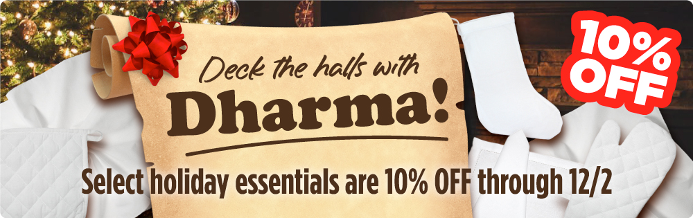 Deck the halls with Dharma! Select holiday essentials are 10% OFF thru 12/2