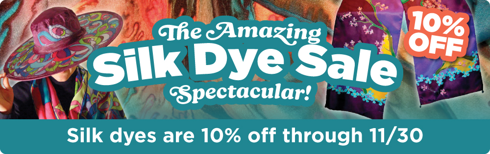 The Amazing Silk Dye Sale Spectacular! Silk dyes are 10% off through 11/30