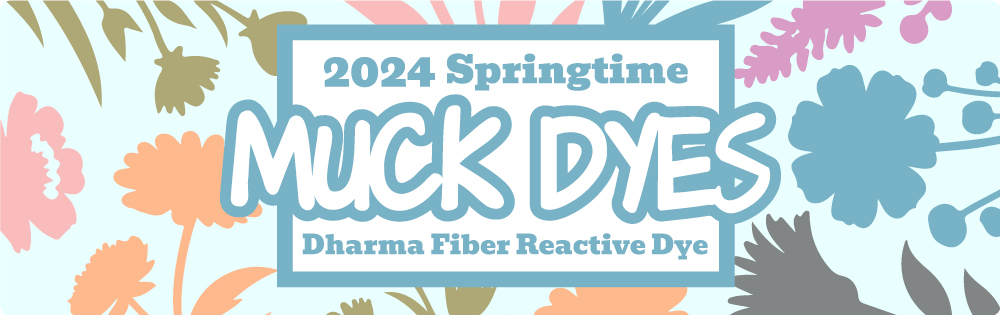 2024 Springtime Fiber Reactive Muck Dyes are here!