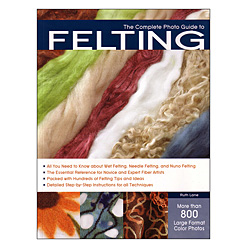 The Complete Photo Guide To Felting