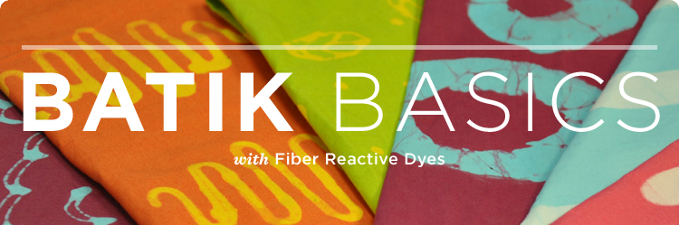 Batik Basics with Fiber Reactive Dye