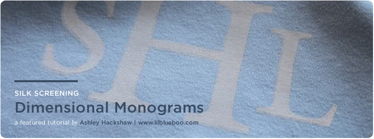 Silk Screening Dimensional Monograms