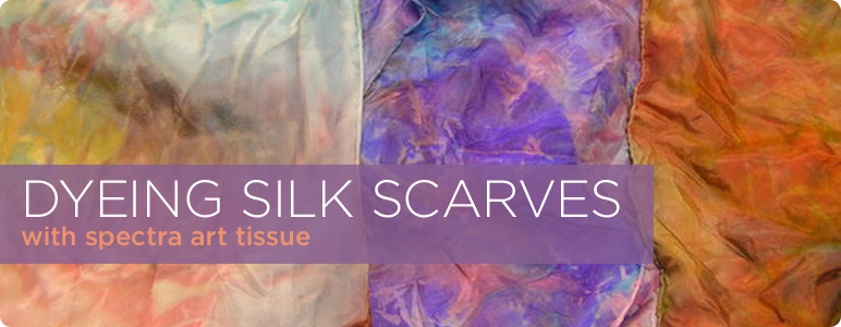 Dyeing Silk Scarves with Spectra Art Tissue